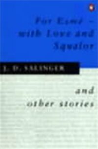 For Esme-With Love and Squalor, and Other Stories