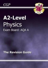 A2-level Physics AQA A Revision Guide