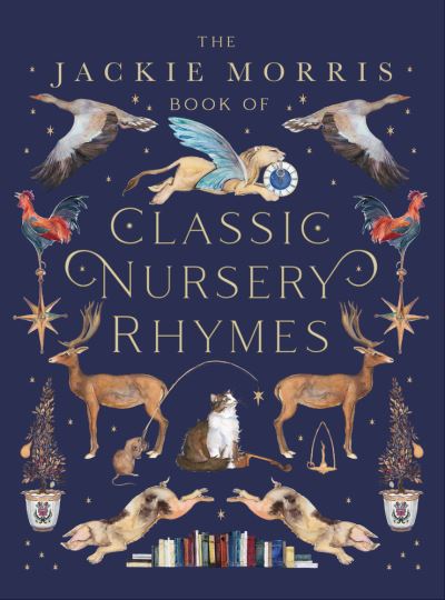 The Jackie Morris book of classic nursery rhymes 1 The Jackie Morris book of classic nursery rhymes